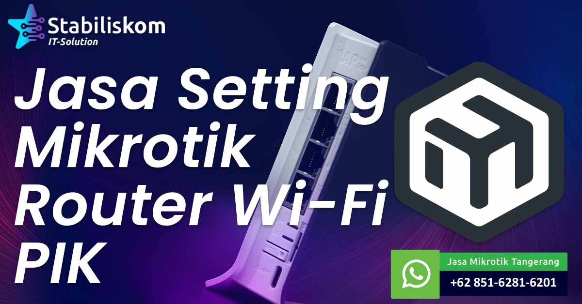 Jasa Setting Mikrotik Router Wifi PIK