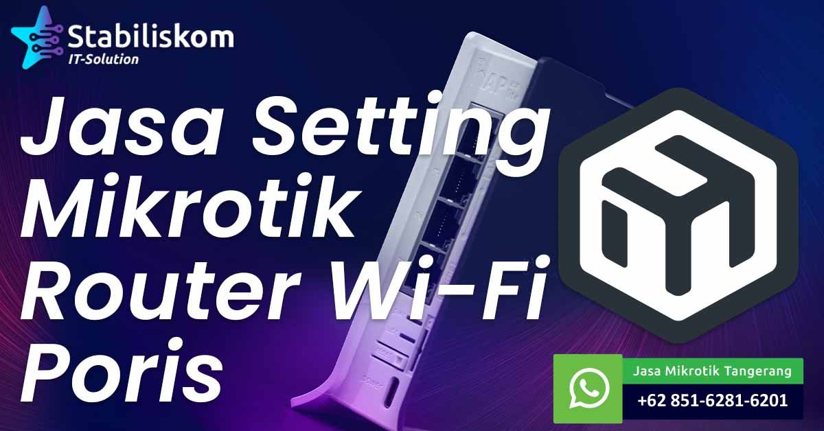 Jasa Setting Mikrotik Router Wifi Poris