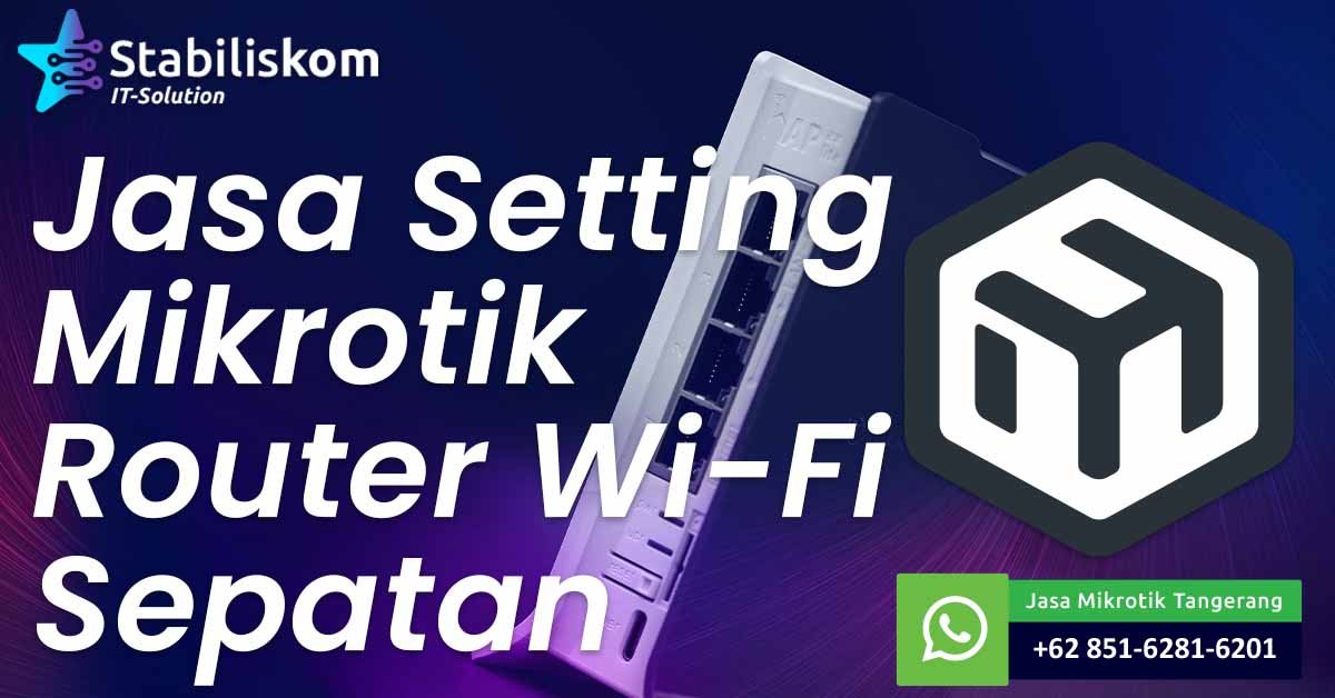 Jasa Setting Mikrotik Router Wifi Sepatan