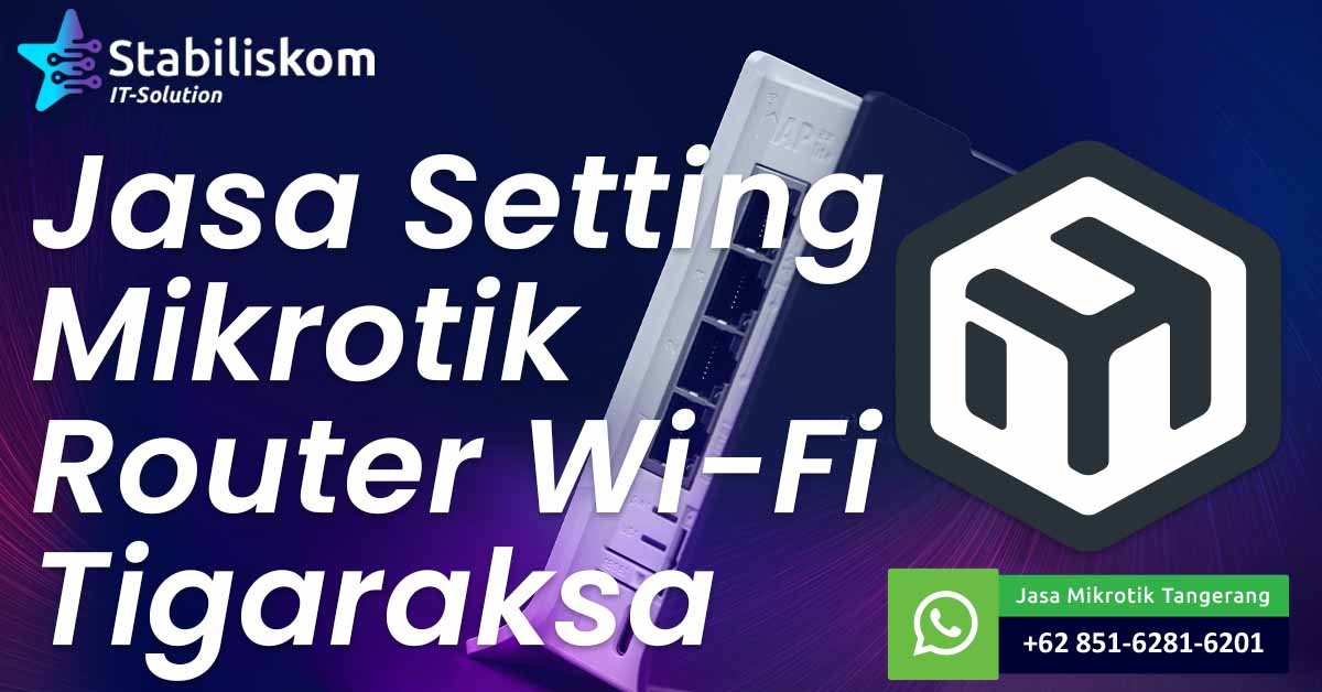 Jasa Setting Mikrotik Router Wifi Tigaraksa